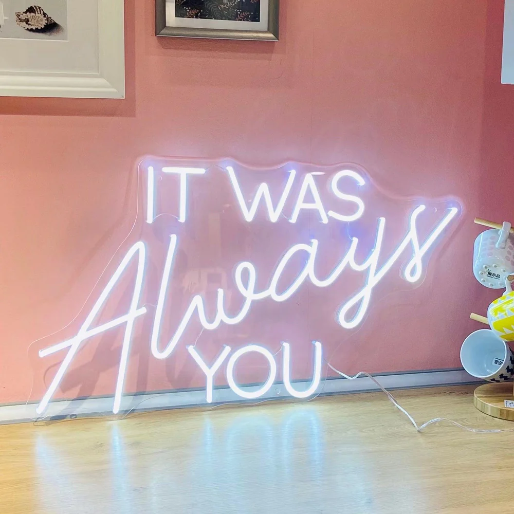 'It was always you' neon sign